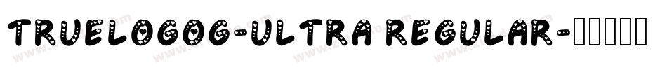 TrueLogoG-Ultra Regular字体转换